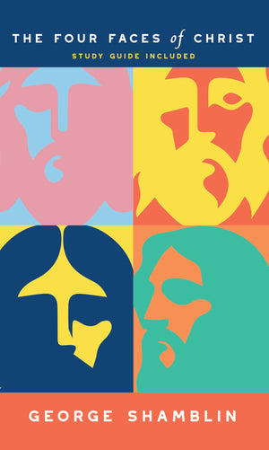 The Four Faces of Christ  With Study Guide