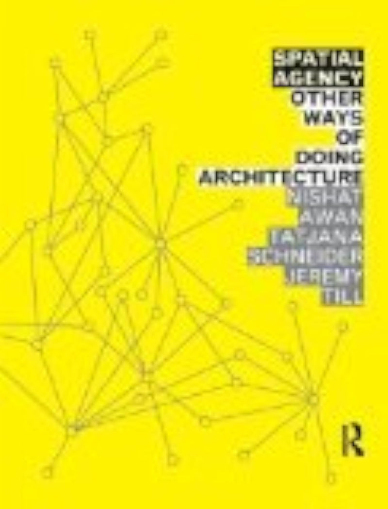 Spatial Agency: Other Ways of Doing Architecture: Other Ways Of Doing Architecture,Used