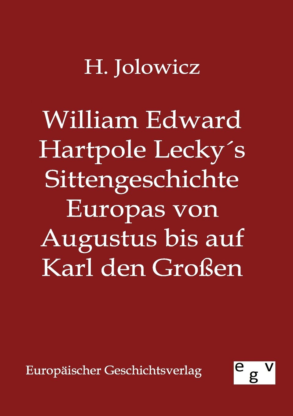 William Edward Hartpole Leckys Sittengeschichte Europas von Augustus bis auf Karl den Groen (German Edition),Used