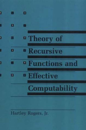 Theory of Recursive Functions and Effective Computability (Mit Press),New