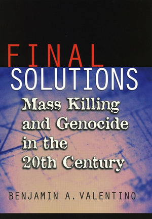 Final Solutions: Mass Killing And Genocide In The 20Th Century (Cornell Studies In Security Affairs)