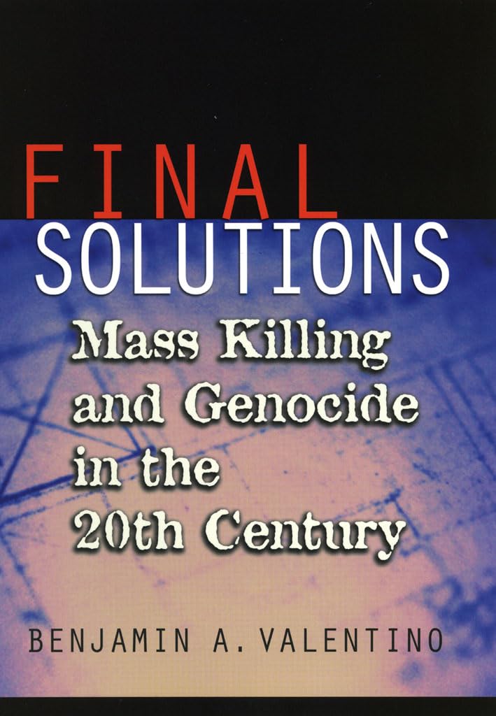 Final Solutions: Mass Killing And Genocide In The 20Th Century (Cornell Studies In Security Affairs)
