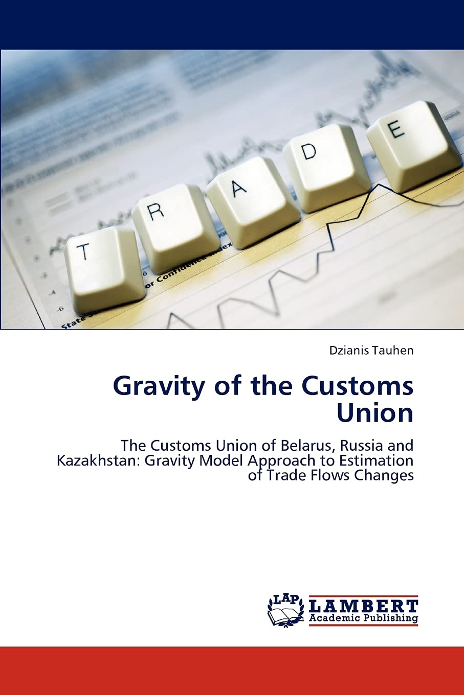 Gravity of the Customs Union: The Customs Union of Belarus, Russia and Kazakhstan: Gravity Model Approach to Estimation of Trade,Used