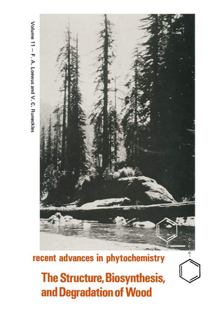 The Structure, Biosynthesis, And Degradation Of Wood (Recent Advances In Phytochemistry, 11),Used