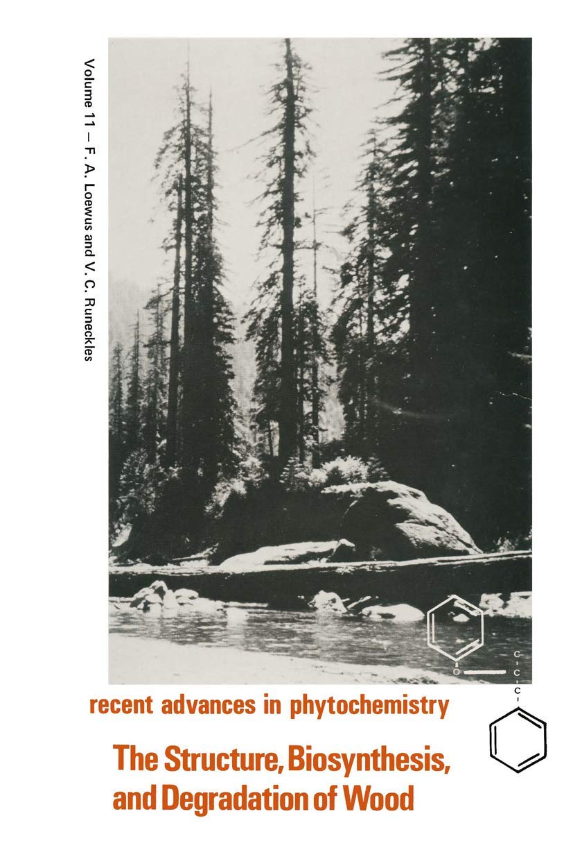 The Structure, Biosynthesis, And Degradation Of Wood (Recent Advances In Phytochemistry, 11),Used