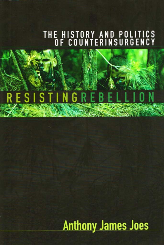 Resisting Rebellion: The History And Politics Of Counterinsurgency,New