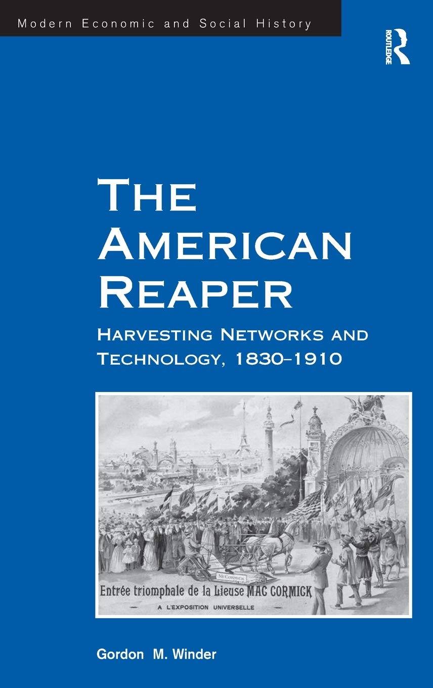 The American Reaper: Harvesting Networks and Technology, 18301910 (Modern Economic and Social History),Used