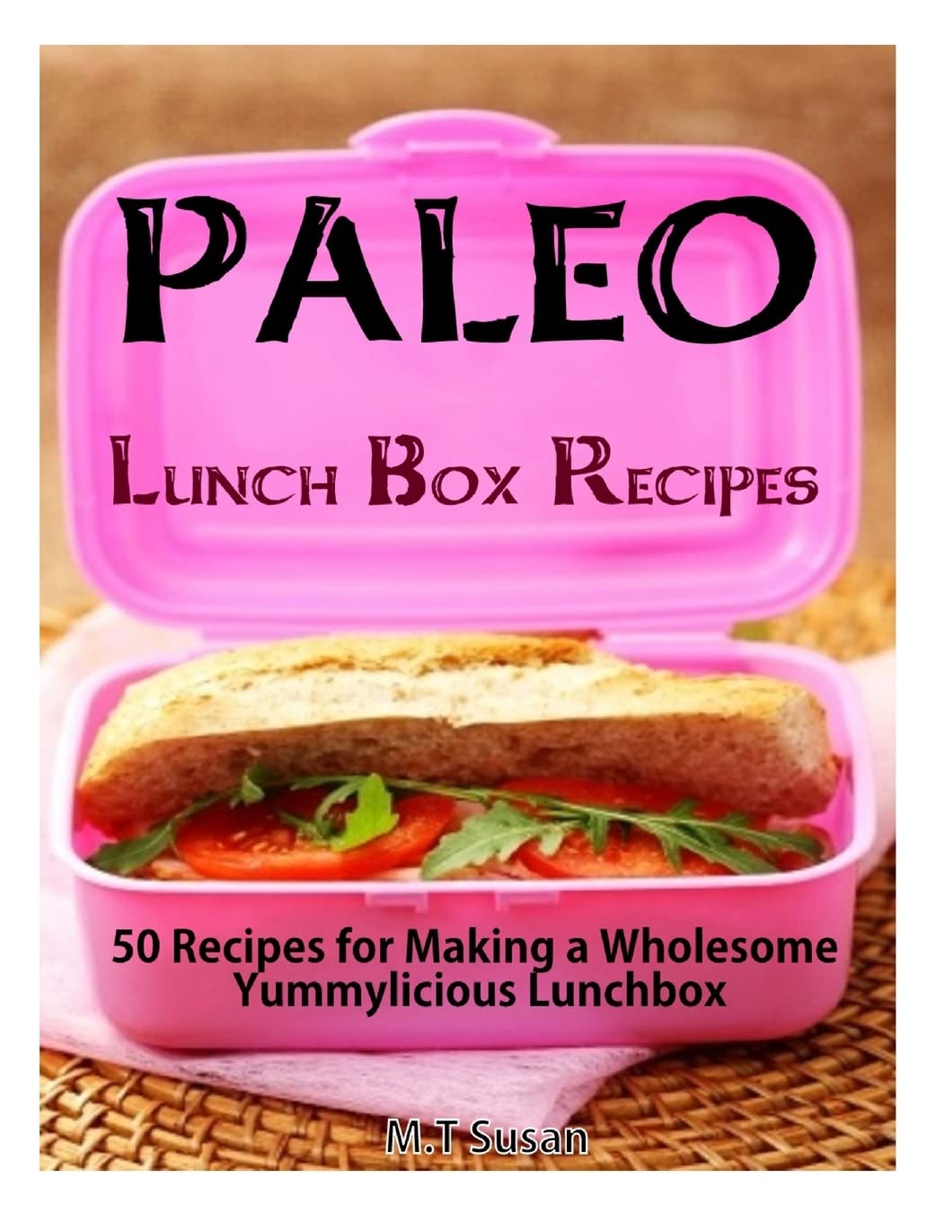 Paleo Lunch Box Recipes: 50 Recipes for Making a Wholesome Yummylicious Lunchbox,Used