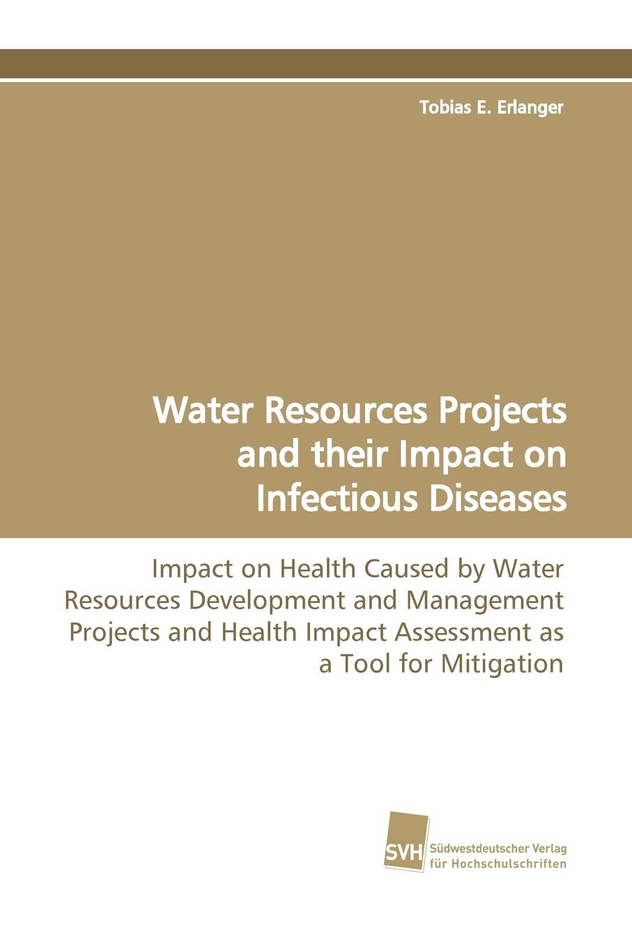 Water Resources Projects and their Impact on Infectious Diseases: Impact on Health Caused by Water Resources Development and Man,Used