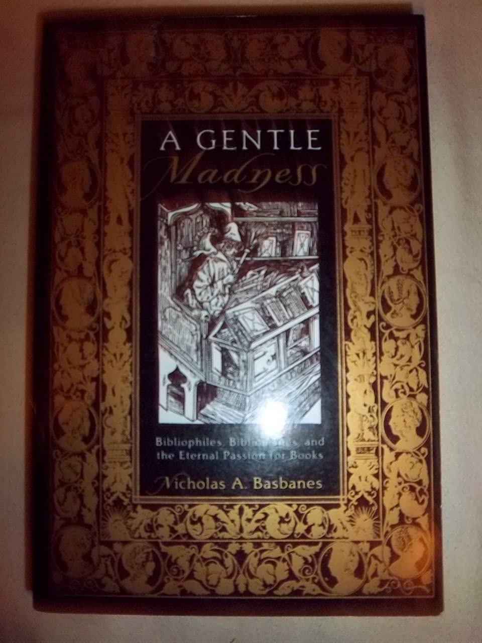 A Gentle Madness: Bibliophiles, Bibliomanes, And The Eternal Passion For Books,Used