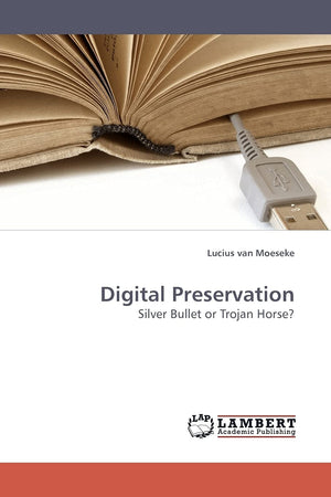 Digital Preservation: Silver Bullet or Trojan Horse?,Used