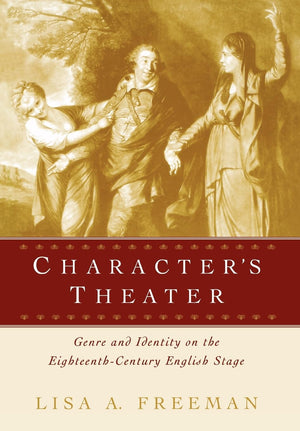 Character'S Theater: Genre And Identity On The Eighteenthcentury English Stage,Used