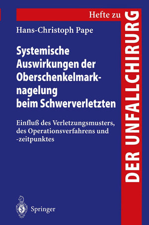 Systemische Auswirkungen der Oberschenkelmarknagelung beim Schwerverletzten: Einflu des Verletzungsmusters, des Operationsverfah,Used