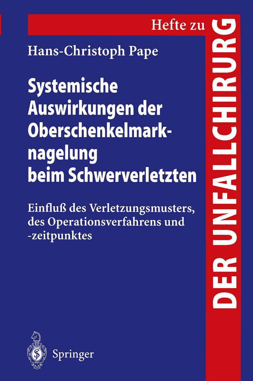 Systemische Auswirkungen der Oberschenkelmarknagelung beim Schwerverletzten: Einflu des Verletzungsmusters, des Operationsverfah,Used