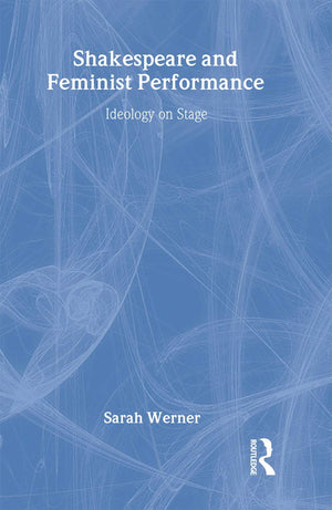 Shakespeare and Feminist Performance: Ideology on Stage (Accents on Shakespeare),Used