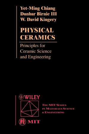 Physical Ceramics: Principles for Ceramic Science and Engineering,New