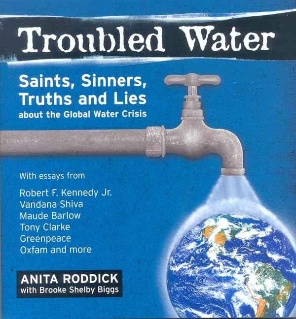 Troubled Water: Saints, Sinners, Truth And Lies About The Global Water Crisis,Used