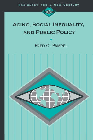 Aging, Social Inequality, and Public Policy (Sociology for a New Century Series),Used