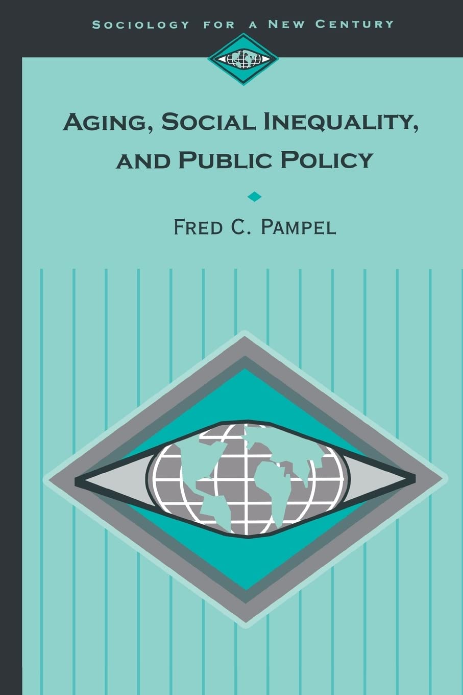 Aging, Social Inequality, and Public Policy (Sociology for a New Century Series),Used