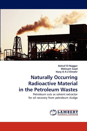 Naturally Occurring Radioactive Material in the Petroleum Wastes: Petroleum cuts as solvent extractor for oil recovery from petr,Used