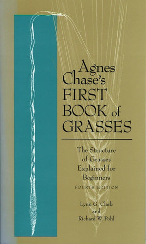 Agnes Chase's First Book of Grasses: The Structure of Grasses Explained for Beginners,Used