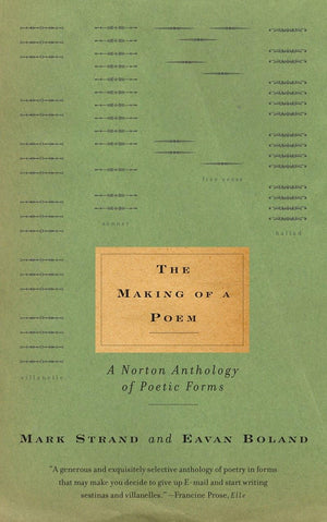 The Making Of A Poem: A Norton Anthology Of Poetic Forms