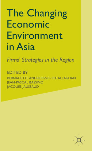 Changing Economic Environment in Asia: Firms' Strategies in the Region,Used