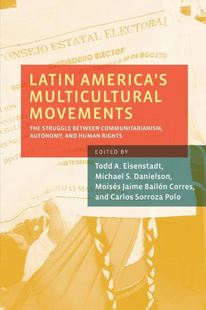 Latin America's Multicultural Movements: The Struggle Between Communitarianism, Autonomy, and Human Rights,Used