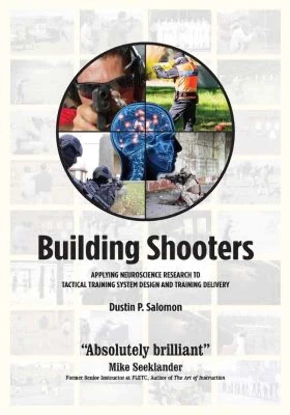 Building Shooters: Applying Neuroscience Research to Tactical Training System Design and Training Delivery,Used
