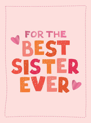 For The Best Sister Ever: The Perfect Gift To Give To Your Favorite Sibling