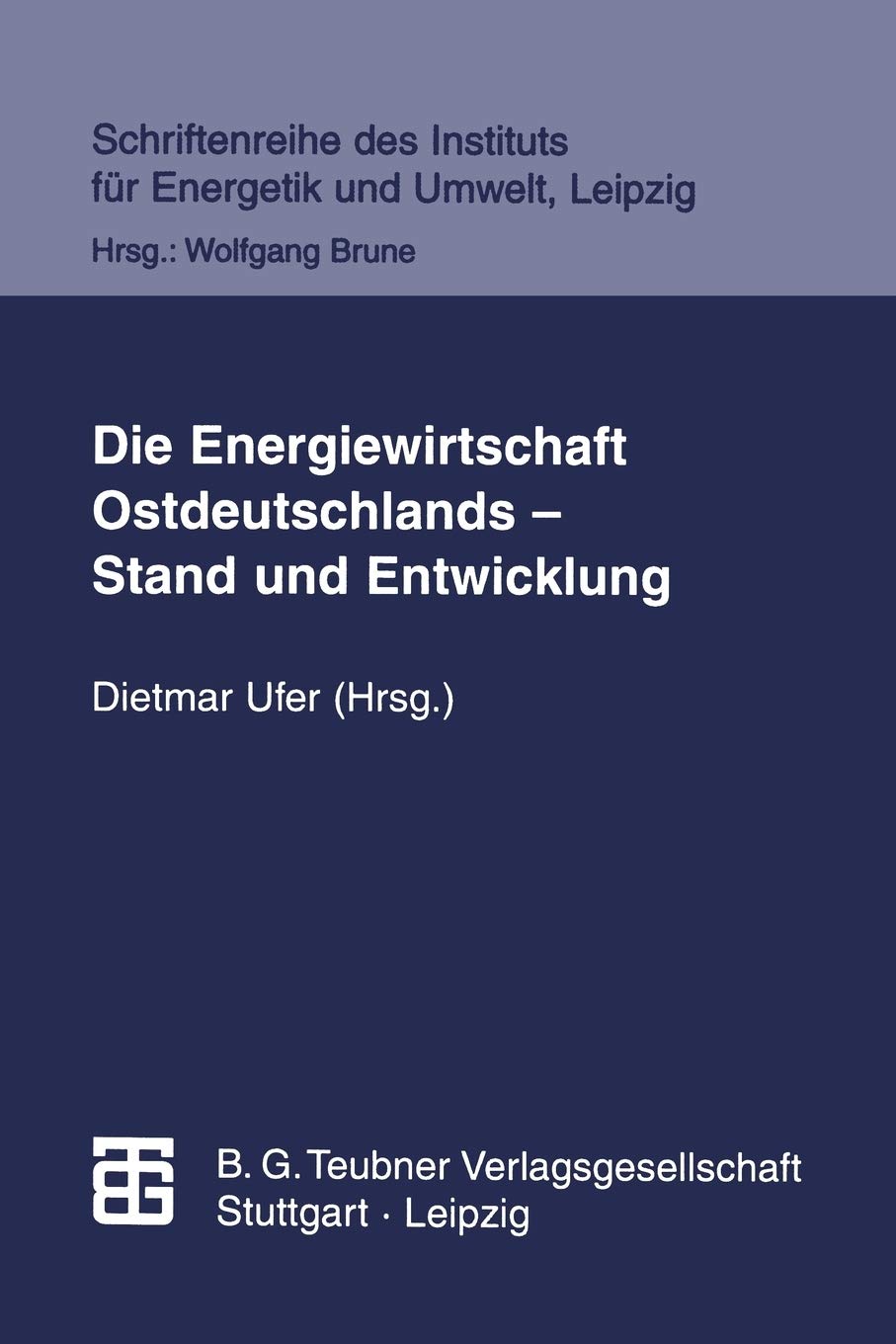 Die Energiewirtschaft Ostdeutschlands  Stand und Entwicklung (Schriftenreihe des Instituts fr Energetik und Umwelt) (German Edi,Used