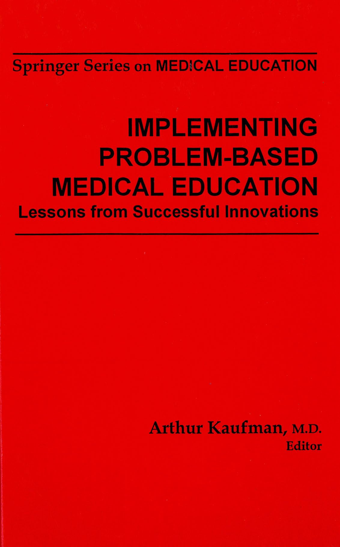 Implementing Problembased Medical Education: Lessons From Successful Innovations (Springer Series On Medical Education, Volume -new