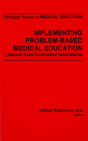 Implementing ProblemBased Medical Education: Lessons from Successful Innovations (Springer Series on Medical Education, Volume ,Used