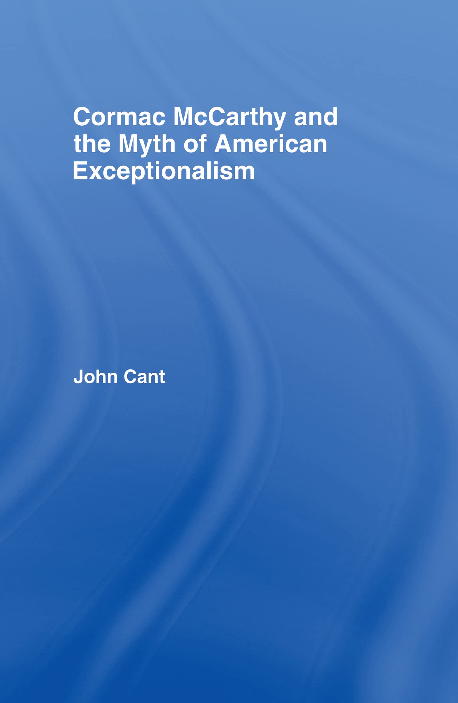 Cormac McCarthy and the Myth of American Exceptionalism (Studies in Major Literary Authors),Used