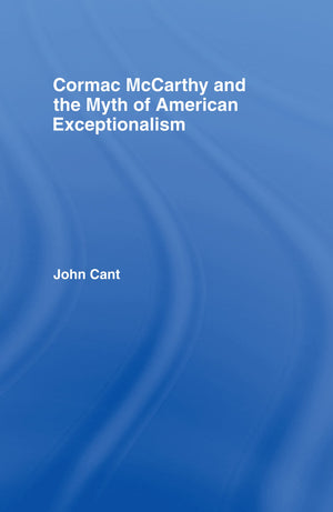 Cormac McCarthy and the Myth of American Exceptionalism (Studies in Major Literary Authors),Used
