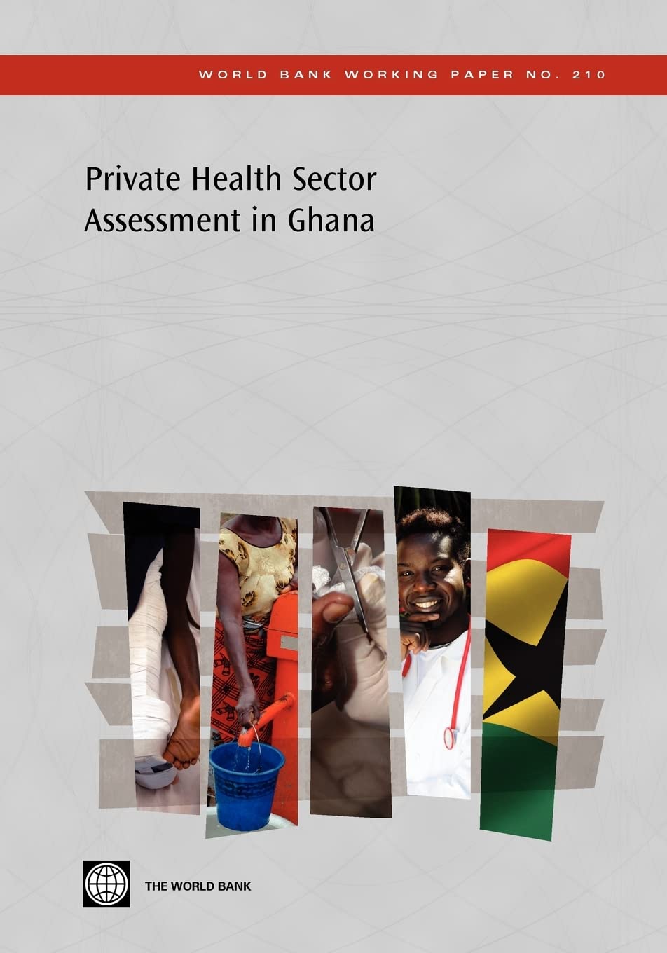 Private Health Sector Assessment In Ghana (World Bank Working Papers  Investment Climate In Health Subseries, 210),New