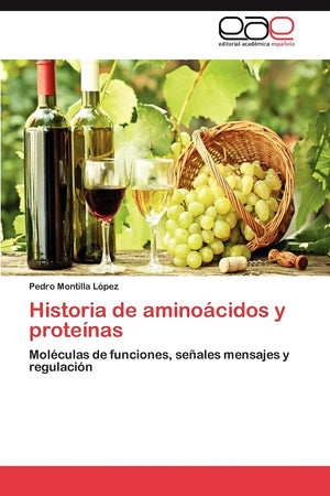 Historia de aminocidos y protenas: Molculas de funciones, seales mensajes y regulacin (Spanish Edition),Used