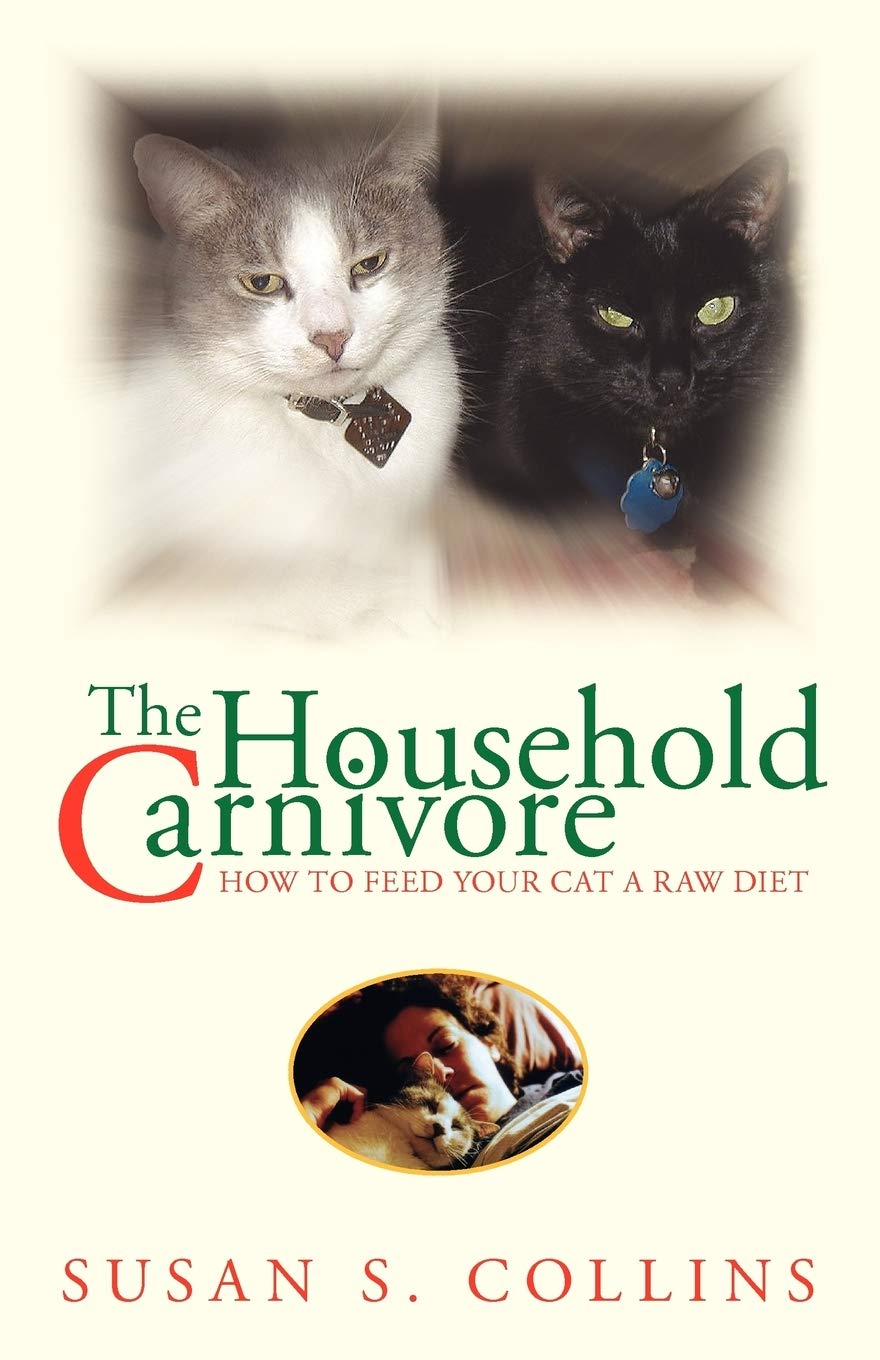 The Household Carnivore: How to Feed Your Cat A Raw Diet,Used