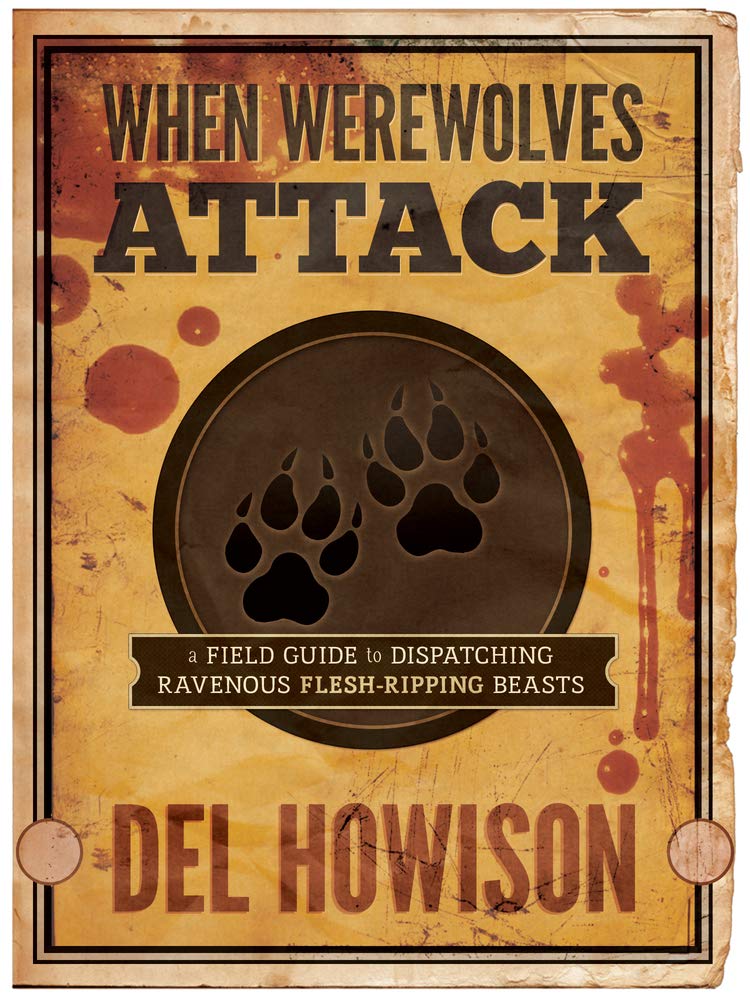 When Werewolves Attack: A Field Guid to Dispatching Ravenous FleshRipping Beasts,Used