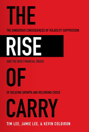 The Rise Of Carry: The Dangerous Consequences Of Volatility Suppression And The New Financial Order Of Decaying Growth And Recur