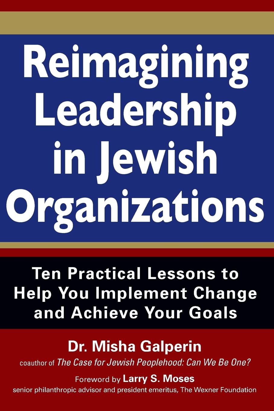 Reimagining Leadership In Jewish Organizations: Ten Practical Lessons To Help You Implement Change And Achieve Your Goals,Used