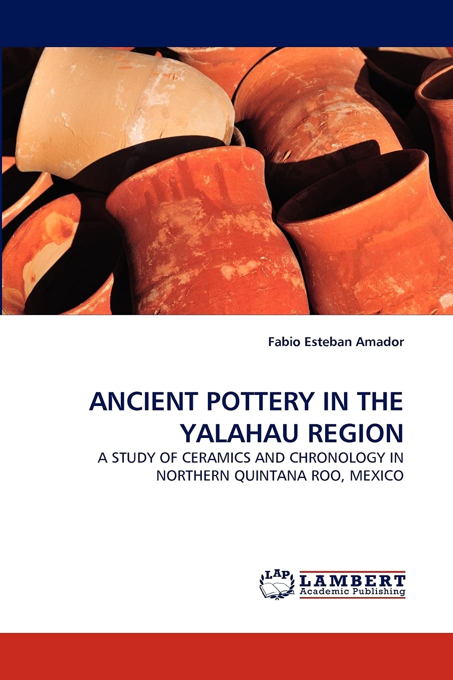 ANCIENT POTTERY IN THE YALAHAU REGION: A STUDY OF CERAMICS AND CHRONOLOGY IN NORTHERN QUINTANA ROO, MEXICO,Used
