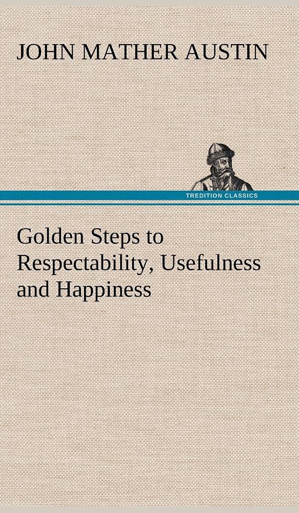 Golden Steps to Respectability, Usefulness and Happiness,Used