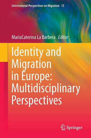 Identity and Migration in Europe: Multidisciplinary Perspectives (International Perspectives on Migration, 13),Used