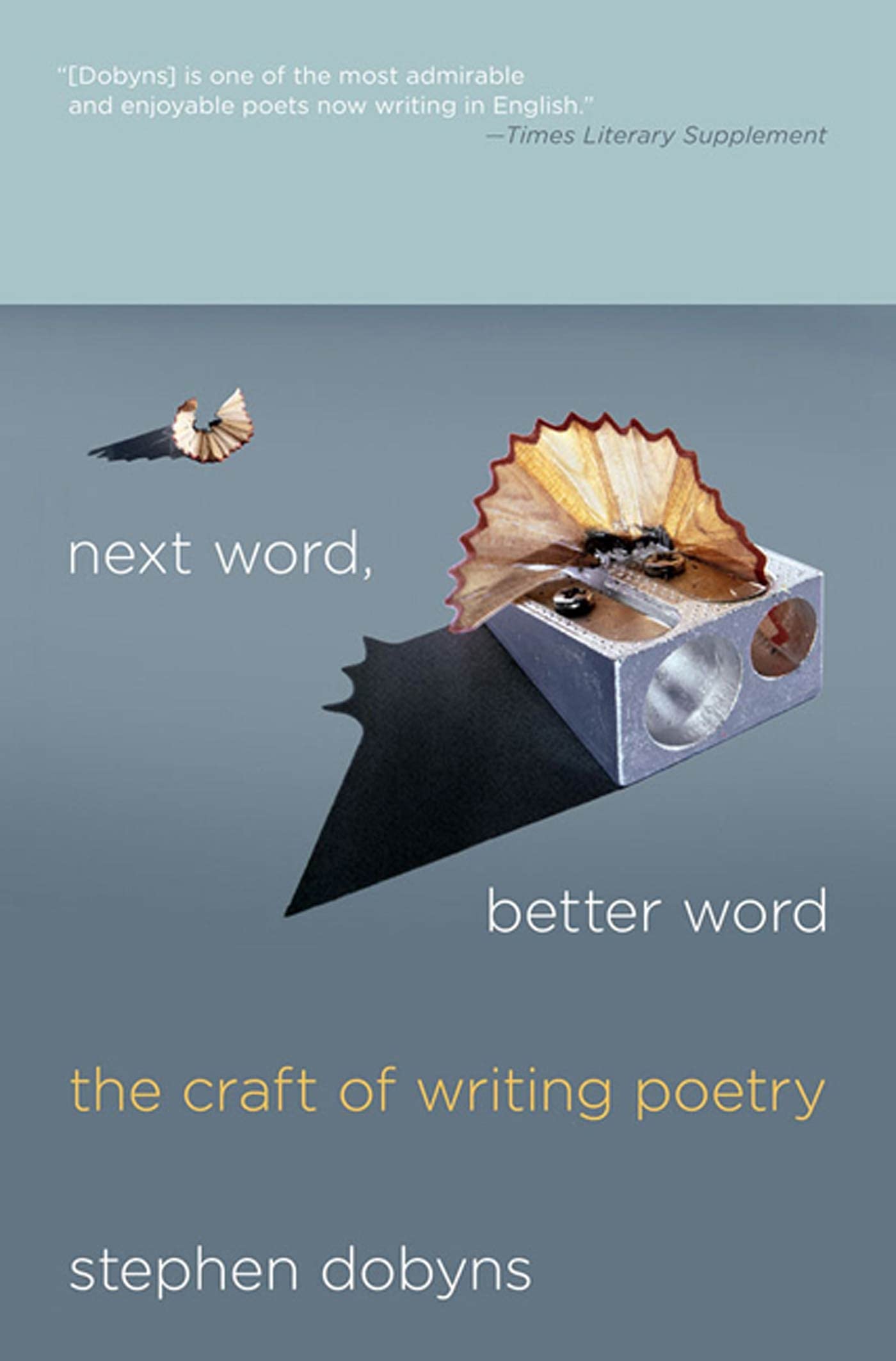 Next Word, Better Word: The Craft Of Writing Poetry