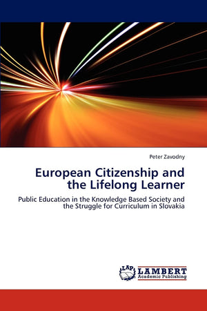 European Citizenship and the Lifelong Learner: Public Education in the Knowledge Based Society and the Struggle for Curriculum i,Used