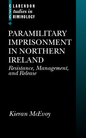 Paramilitary Imprisonment in Northern Ireland: Resistance, Management, and Release (Clarendon Studies in Criminology),Used