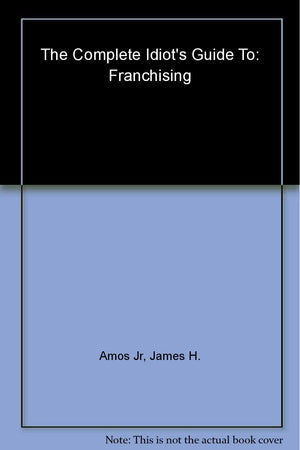 The Complete Idiot's Guide to Franchising,New