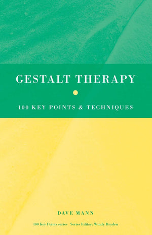 Gestalt Therapy: 100 Key Points and Techniques,New