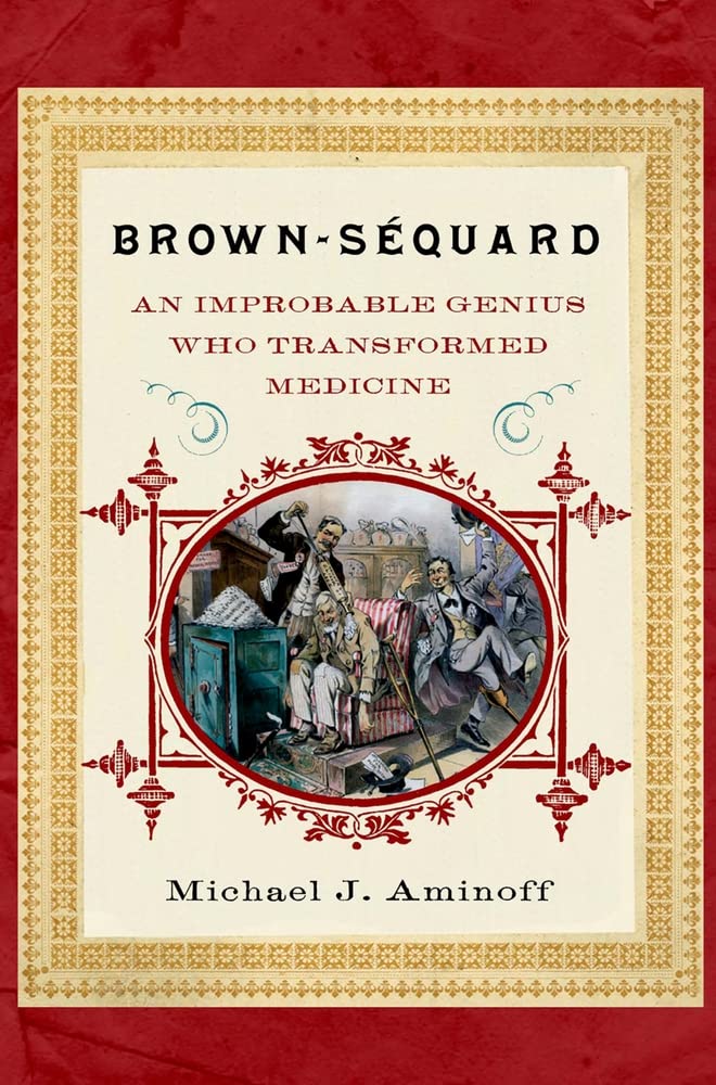 BrownSequard: An Improbable Genius Who Transformed Medicine,Used